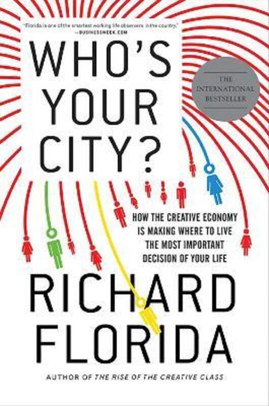 Who's Your City?: How the Creative Economy Is Making Where to Live the Most Important Decision of Yo.paperback,By :Richard Florida