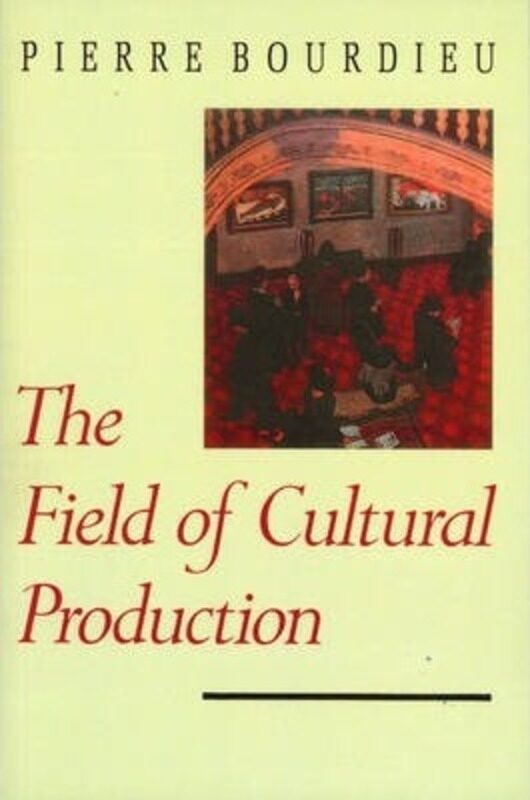 

Field of Cultural Production - Essays on Art and Literature,Paperback,ByBourdieu