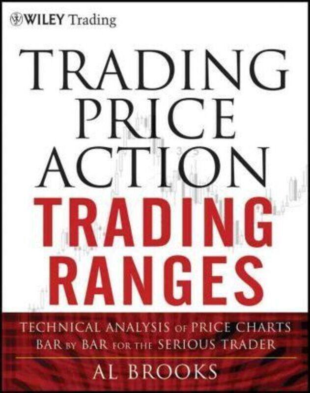 

Trading Price Action Trading Ranges: Technical Analysis of Price Charts Bar by Bar for the Serious T,Hardcover,ByBrooks, Al