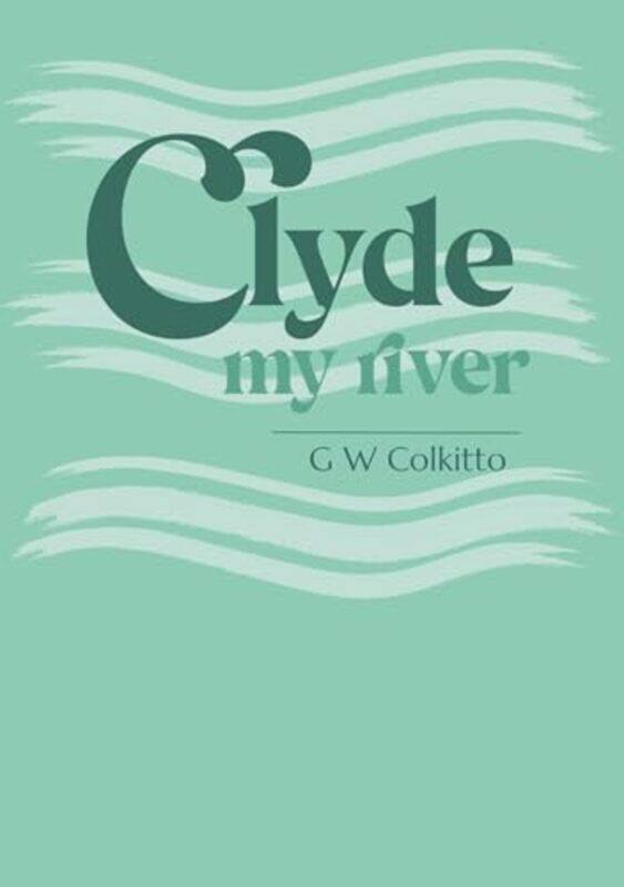 

Clyde by G W Colkitto-Paperback