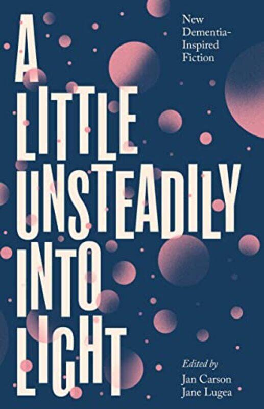 

A Little Unsteadily into Light by Jan CarsonJane Lugea-Paperback