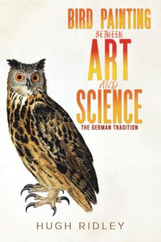 

Bird Painting Between Art And Science by Hugh Ridley-Paperback