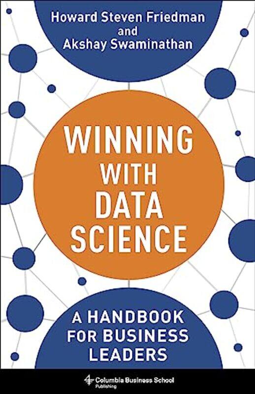 

Winning With Data Science A Handbook For Business Leaders by Friedman, Howard Steven - Swaminathan, Akshay-Hardcover