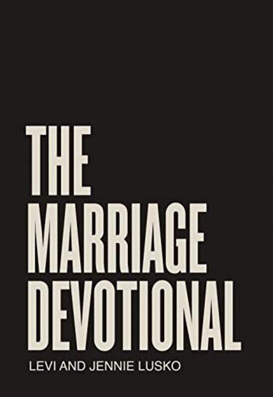 

The Marriage Devotional 52 Days To Strengthen The Soul Of Your Marriage By Lusko Levi Lusko Jennie Hardcover