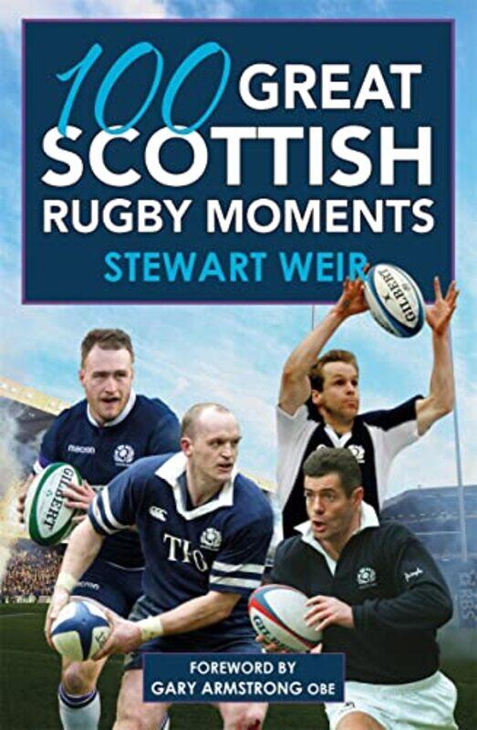 

100 Great Scottish Rugby Moments by Stewart Weir-Paperback