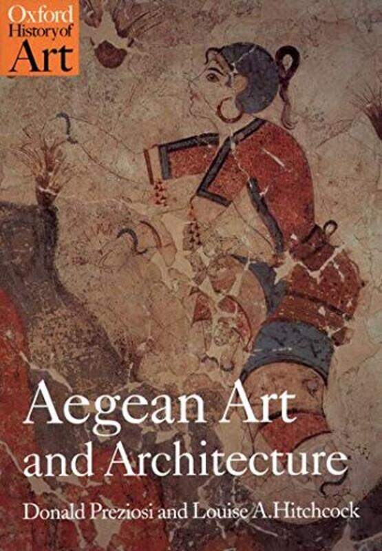 

Aegean Art and Architecture Paperback by Preziosi, Donald (Professor of Art History, Professor of Art History, University of California, Los