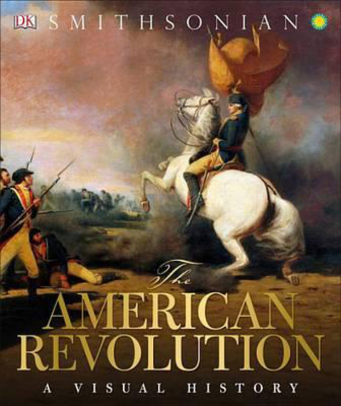 

The American Revolution: A Visual History, Hardcover Book, By: DK