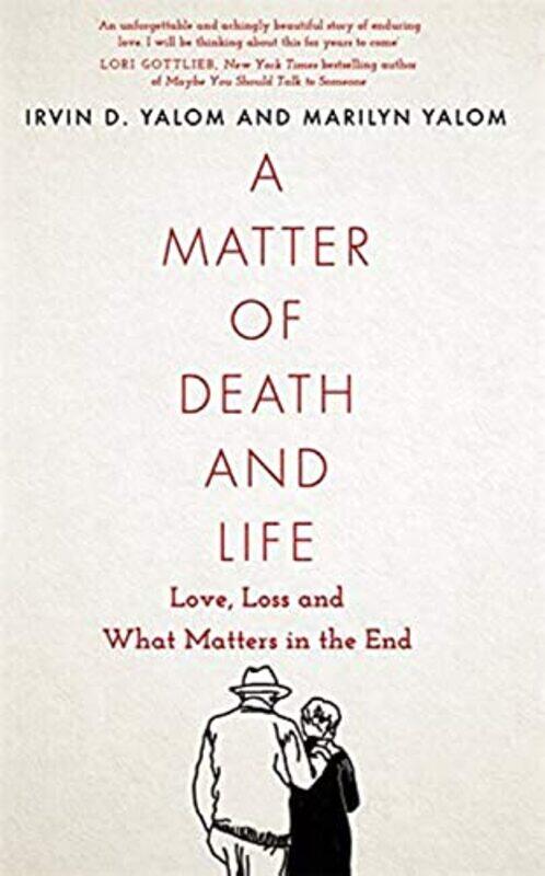 

A Matter of Death and Life: Love, Loss and What Matters in the End,Paperback,by:Yalom, Irvin - Yalom, Marilyn