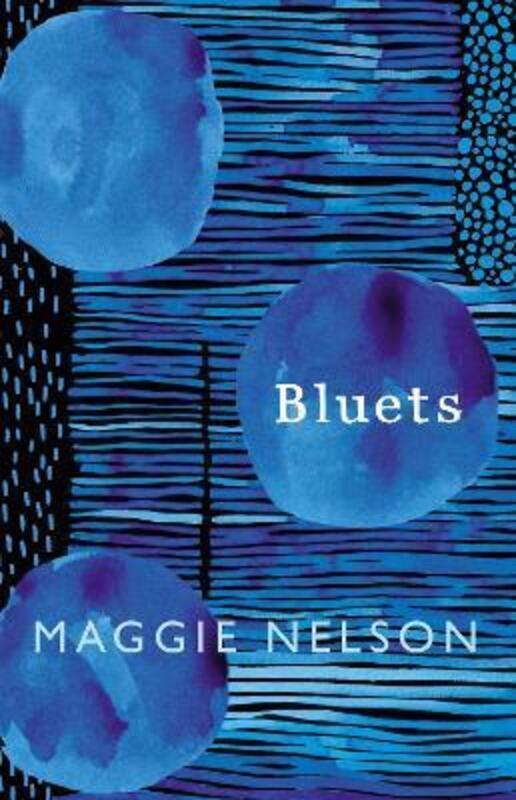 Bluets: AS SEEN ON BBC2'S BETWEEN THE COVERS.Hardcover,By :Nelson, Maggie