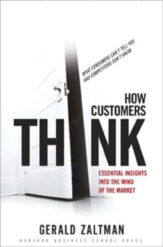 

How Customers Think Essential Insights Into The Mind Of The Market By Gerald Zaltman - Hardcover