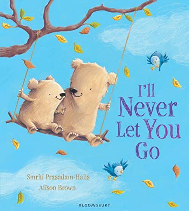 

Ill Never Let You Go by Smriti Prasadam-HallsAlison Brown-Paperback