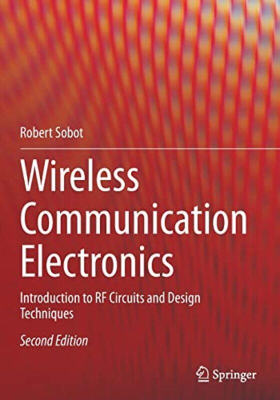 

Wireless Communication Electronics,Paperback,by:Robert Sobot