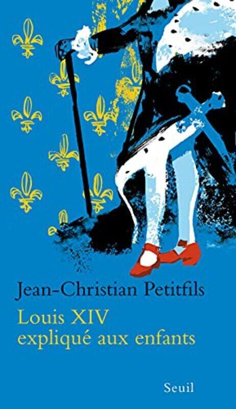 

Louis XIV expliqu aux enfants,Paperback by Jean-Christian Petitfils
