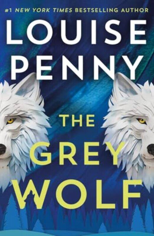 

The Grey Wolf The Three Pines Community Faces A Deadly Case In This Unforgettable And Timely Thrill,Paperback By Penny, Louise