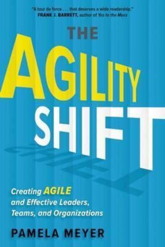 

Agility Shift: Creating Agile and Effective Leaders, Teams, and Organizations, Hardcover Book, By: Pamela Meyer