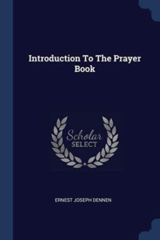 

Introduction To The Prayer Book By Dennen, Ernest Joseph -Paperback