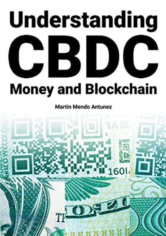 

Understanding CBDC Money and Blockchain , Paperback by Mendo Antunez, Martin