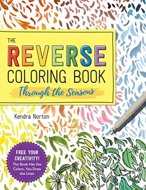 

The Original Reverse Coloring Book: Through the Seasons , Paperback by Norton, Kendra