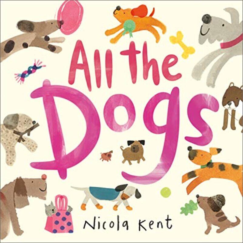 

All the Dogs by Nicola Kent-Hardcover