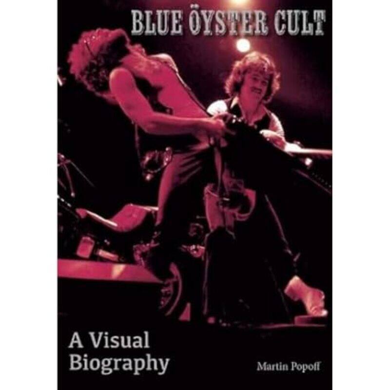 

Blue Oyster Cult A Visual Biography by Martin Popoff-Paperback