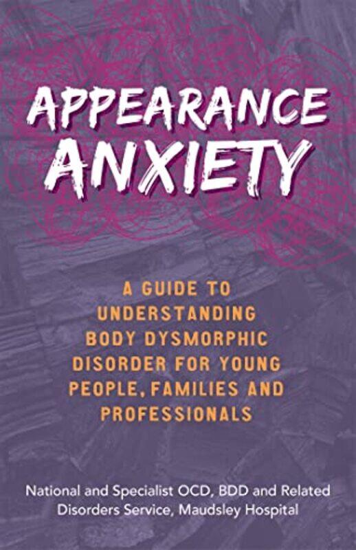 

Appearance Anxiety by BDD and Related Disorders Service The National and Specialist OCD-Paperback