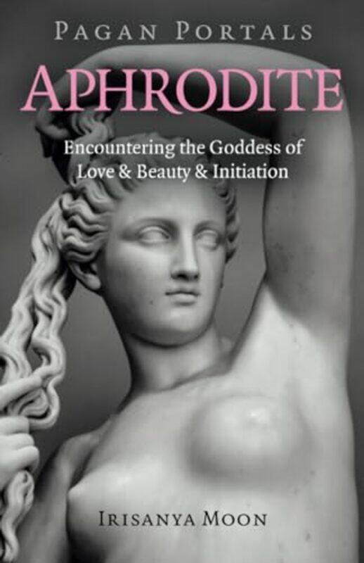 

Pagan Portals Aphrodite by Irisanya Moon-Paperback