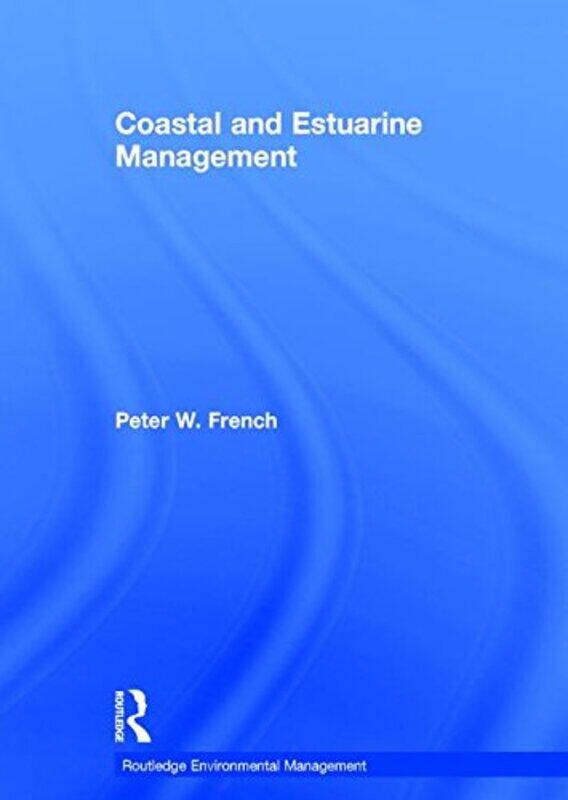 

Coastal and Estuarine Management by Peter French-Hardcover