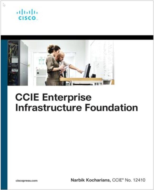 

CCIE Enterprise Infrastructure Foundation by Narbik Kocharians-Paperback