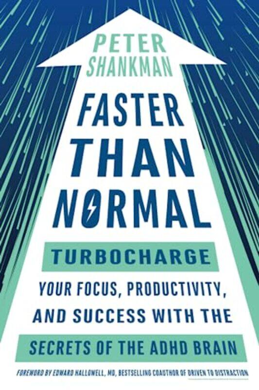 

Faster Than Normal Turbocharge Your Focus Productivity And Success With The Secrets Of The Adhd B By Shankman, Peter (Peter Shankman) - Hallowell, Edw