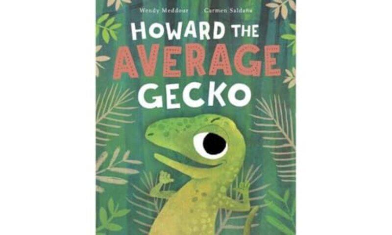 

Howard the Average Gecko by Wendy MeddourCarmen Saldana-Paperback