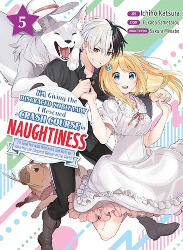 

Im Giving the Disgraced Noble Lady I Rescued a Crash Course in Naughtiness 5 by Sametarou FukadaIchiho Katsura-Paperback