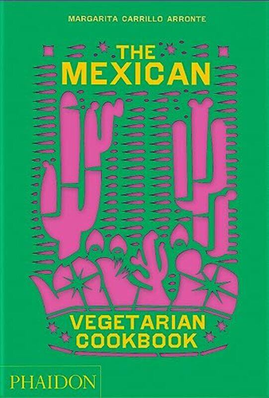 

The Mexican Vegetarian Cookbook: 400 Authentic Everyday Recipes For The Home Cook By Carrillo Arronte, Margarita Hardcover