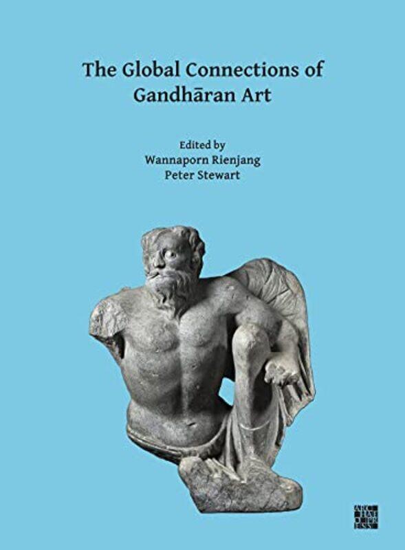 

The Global Connections Of Gandharan Art By Wannaporn Lecturer ...Paperback