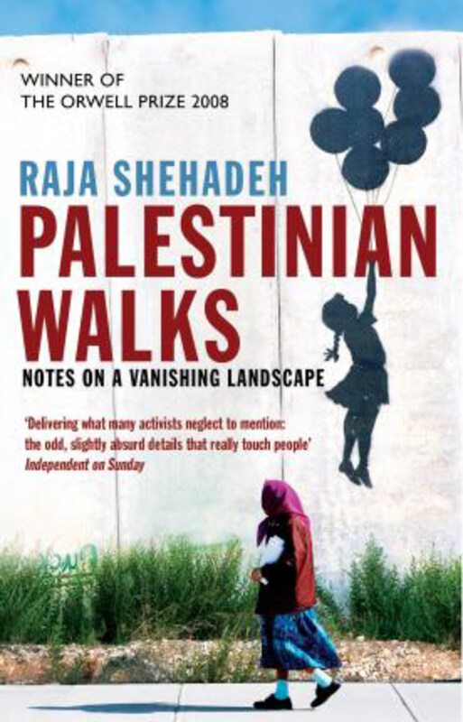 

Palestinian Walks: Notes on a Vanishing Landscape, Paperback Book, By: Raja Shehadeh