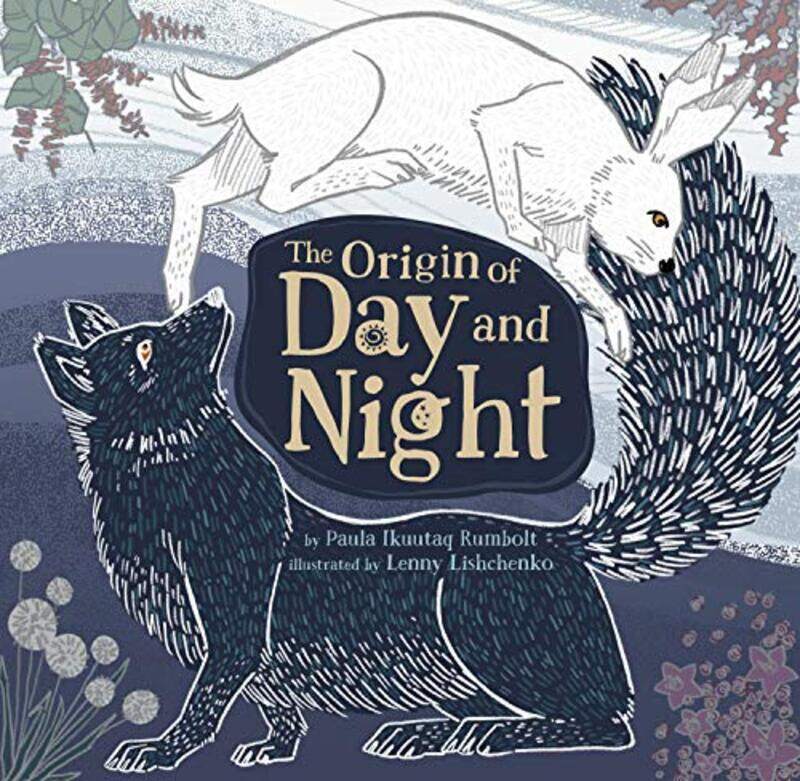 

The Origin of Day and Night by Paula Ikuutaq RumboltLenny Lishchenko-Paperback