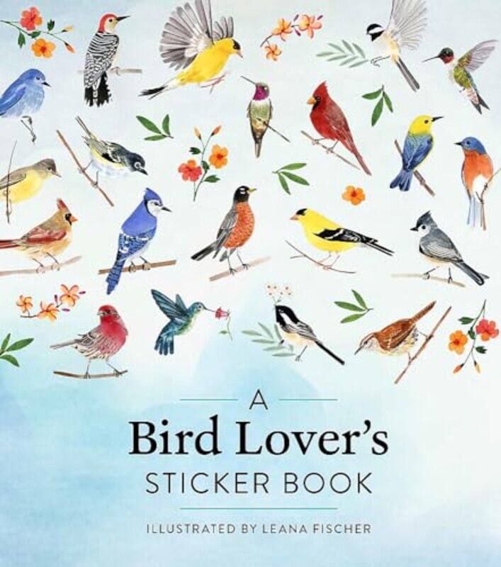 

A Bird Lovers Sticker Book by Fischer, Leana-Hardcover