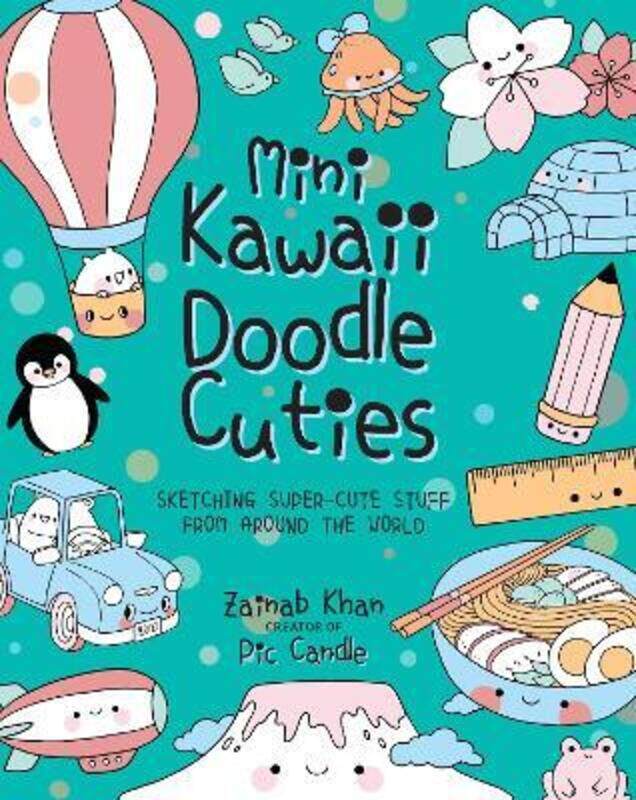 

Mini Kawaii Doodle Cuties: Sketching Super-Cute Stuff from Around the World.paperback,By :Candle, Pic - Khan, Zainab