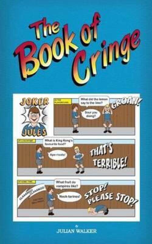 

The Book of Cringe - A Collection of Reasonably Clean but Silly Schoolboy Jokes,Paperback,ByWalker, Julian