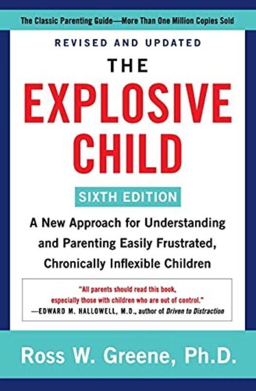 

The Explosive Child Sixth Edition A New Approach For Understanding And Parenting Easily Frustrate By Greene Ross W Phd Paperback