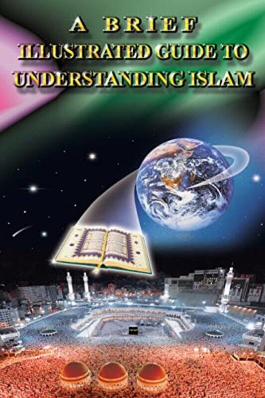 

A Brief Illustrated Guide To Understanding Islam,Paperback By I a Ibrahim