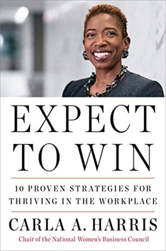 

Expect to Win: 10 Proven Strategies for Thriving in the Workplace , Paperback by Harris, Carla A
