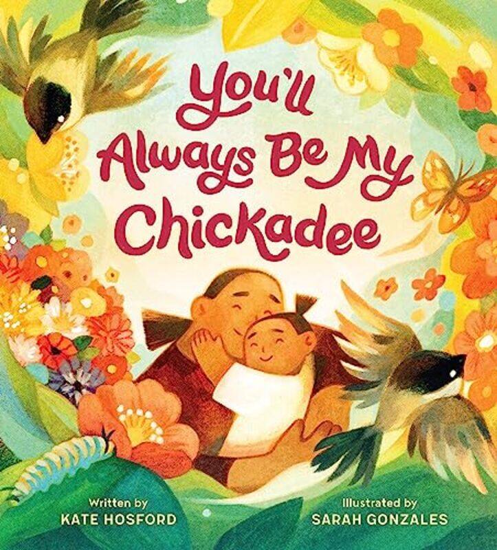 

Youll Always Be My Chickadee By Hosford Kate - Hardcover