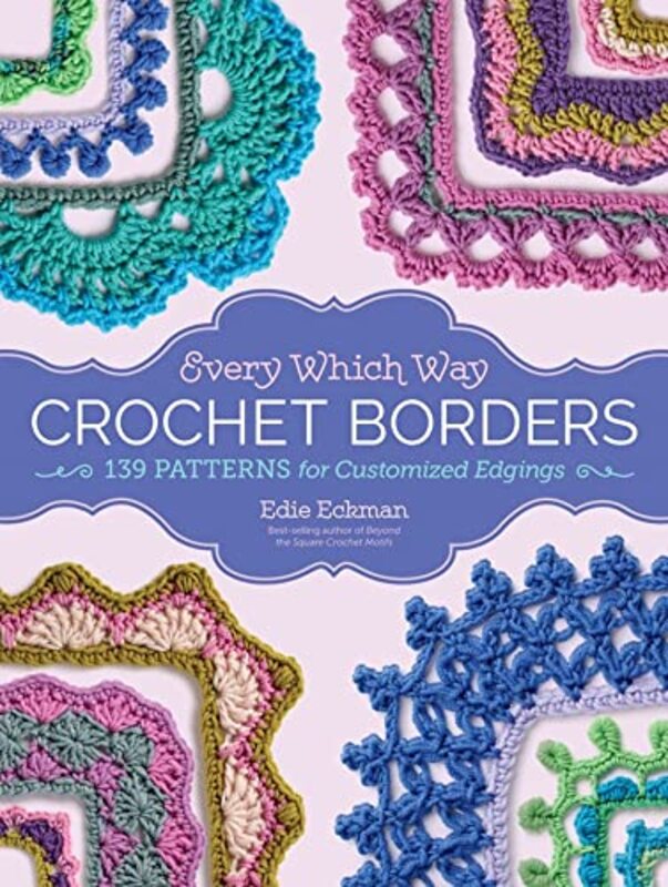 Every Which Way Crochet Borders by Edie, Eckman Hardcover