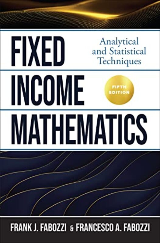 

Fixed Income Mathematics, Fifth Edition: Analytical and Statistical Techniques , Hardcover by Fabozzi, Frank - Fabozzi, Francesco