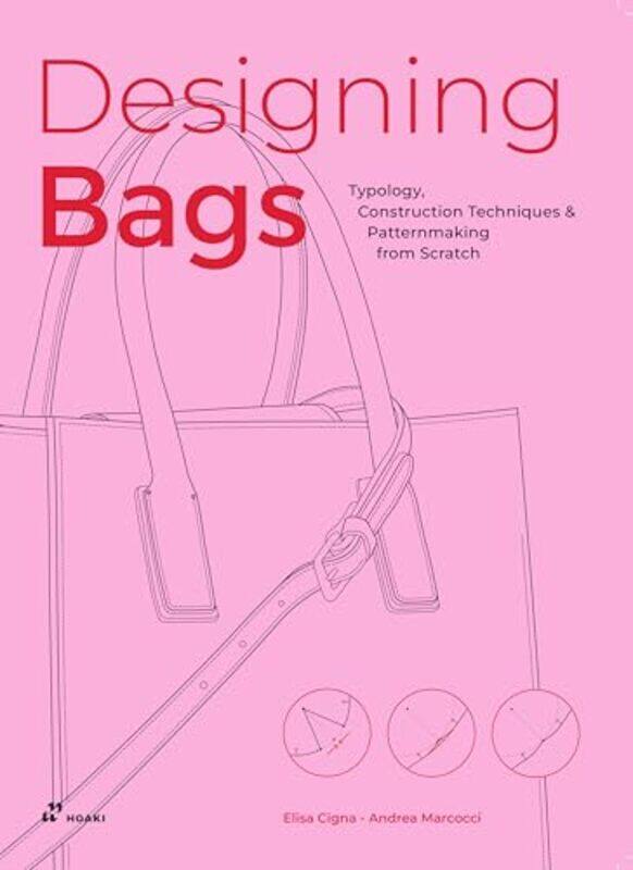 

Designing Bags Typology Construction Techniques Analogue And Digital Patternmaking From Scratch by Cigna, Elisa - Marcocci, Andrea - Paperback