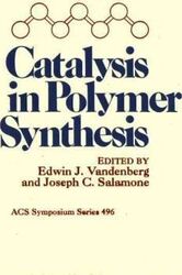 Catalysis in Polymer Synthesis.Hardcover,By :Edwin J. Vandenberg (Arizona State University)