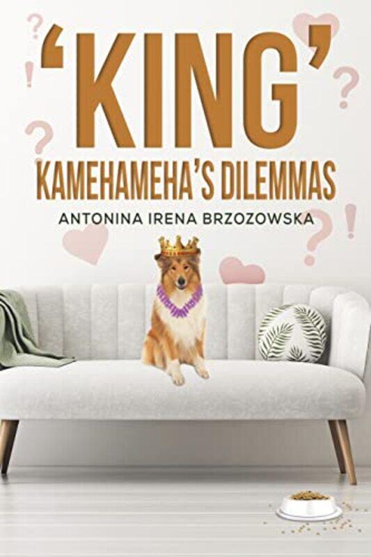 

King Kamehamehas Dilemmas by Antonina Irena Brzozowska-Paperback
