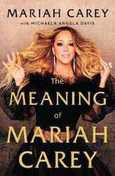 The Meaning of Mariah Carey, Hardcover Book, By: Mariah Carey