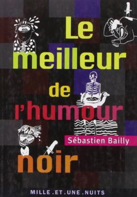 Le Meilleur de l'Humour Noir.paperback,By :Sebastien Bailly
