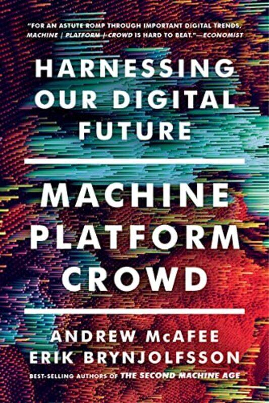 

Machine Platform Crowd Harnessing Our Digital Future By McAfee, Andrew Paperback